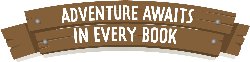 Adventure Awaits in Every Book!